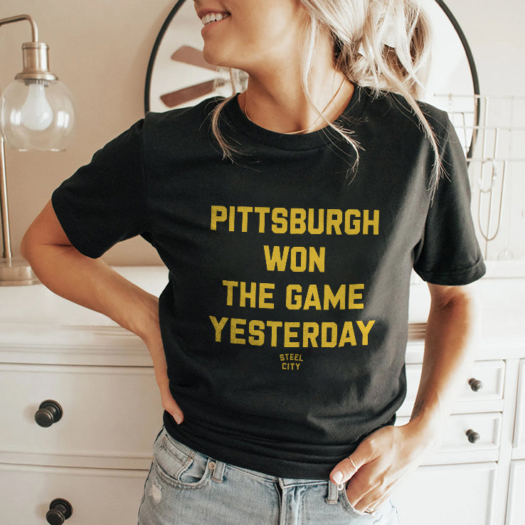 Pittsburgh Won The Game Yesterday T Shirt