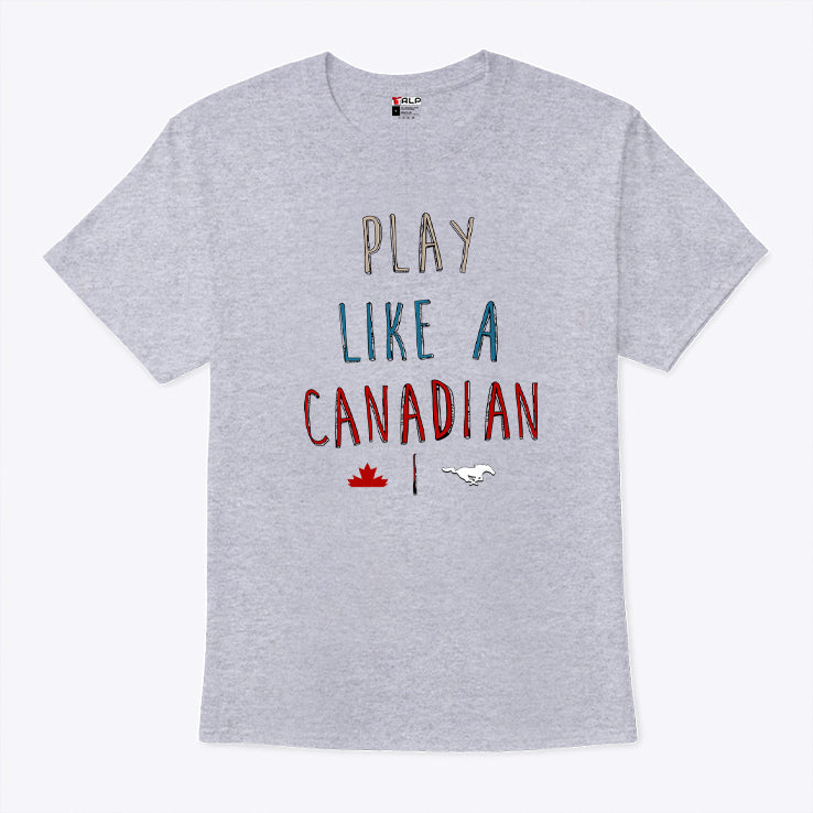 Play Like A Canadian Calgary Stampeders T Shirt