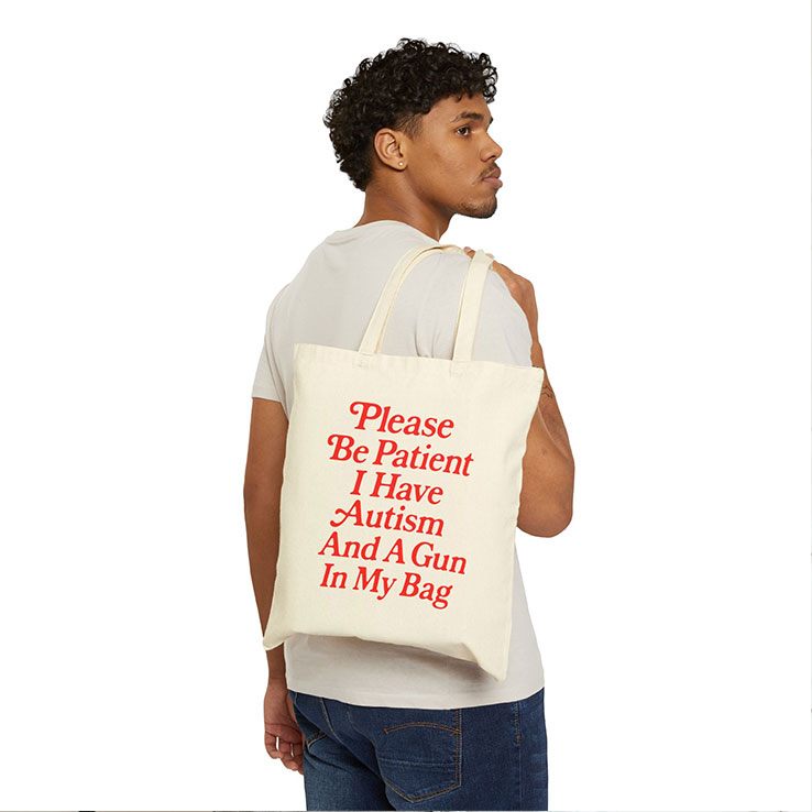 Please Be Patient I Have Autism And A Gun In My Bag Tote Bag