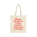 Please Be Patient I Have Autism And A Gun In My Bag Tote Bag