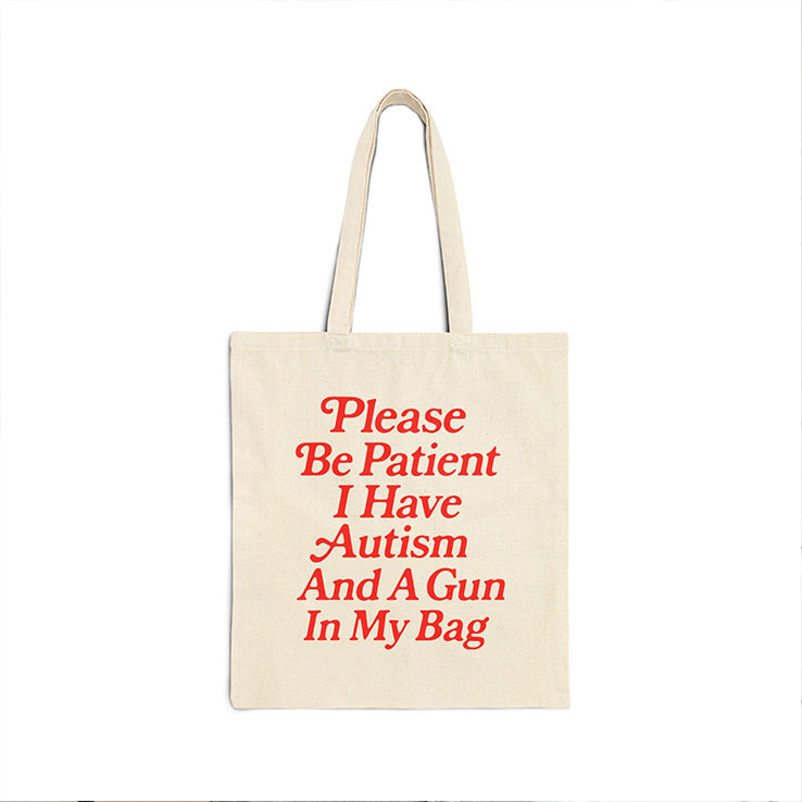 Please Be Patient I Have Autism And A Gun In My Bag Tote Bag