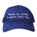 Please Be Patient I Watch Oney Plays Hat