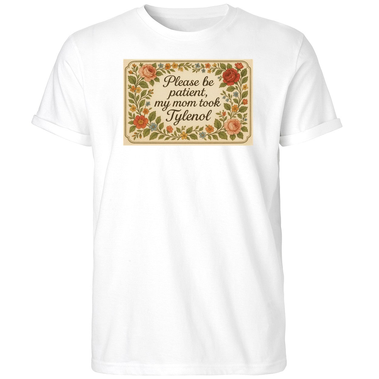 Please Be Patient My Mom Took Tylenol 2025 Shirt