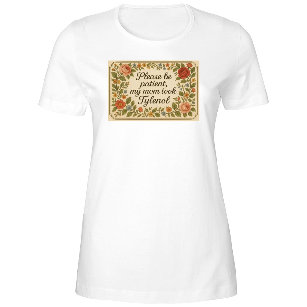 Please Be Patient My Mom Took Tylenol 2025 Shirt