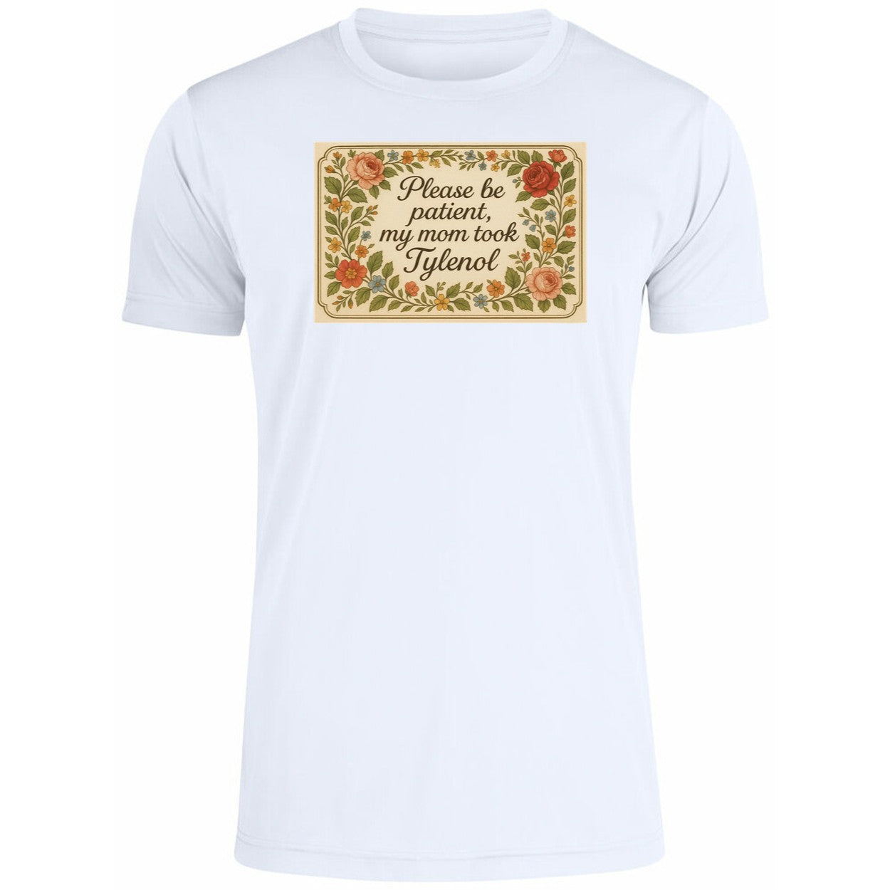Please Be Patient My Mom Took Tylenol 2025 Shirt