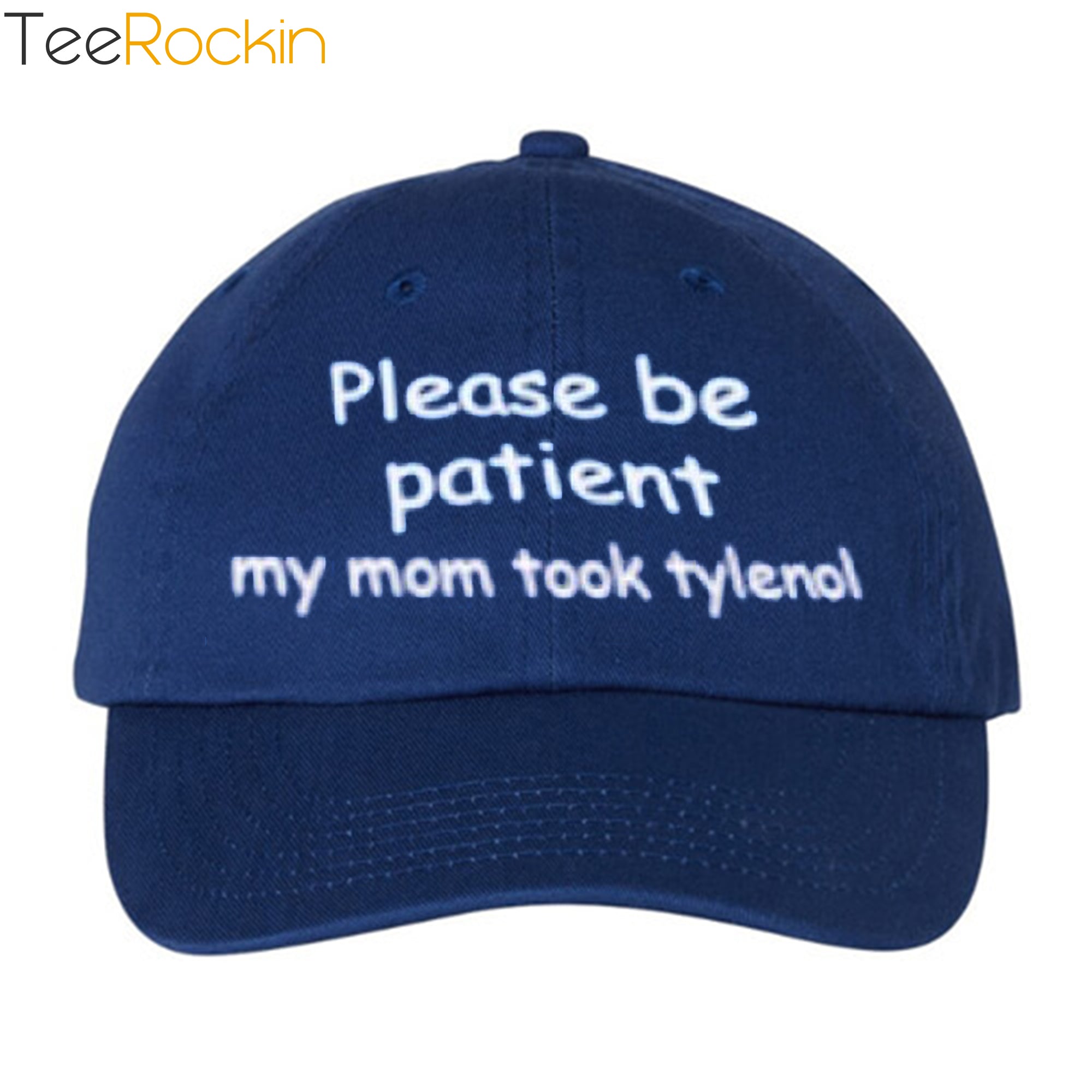 Please Be Patient My Mom Took Tylenol Hat