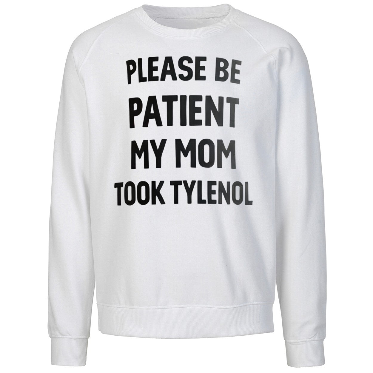 Please Be Patient My Mom Took Tylenol Shirt