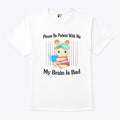 Please Be Patient With Me My Brain Is Dad Shirt