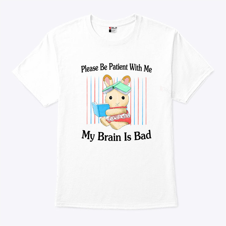Please Be Patient With Me My Brain Is Dad Shirt