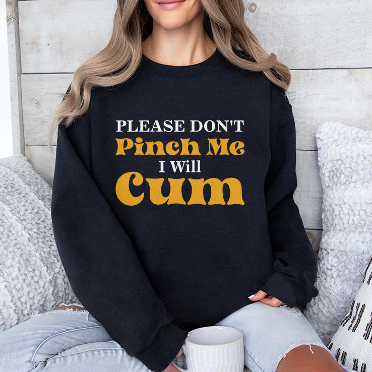 Please Don’t Pinch Me I Will Cum Funny St Patrick’s Day Shirt
