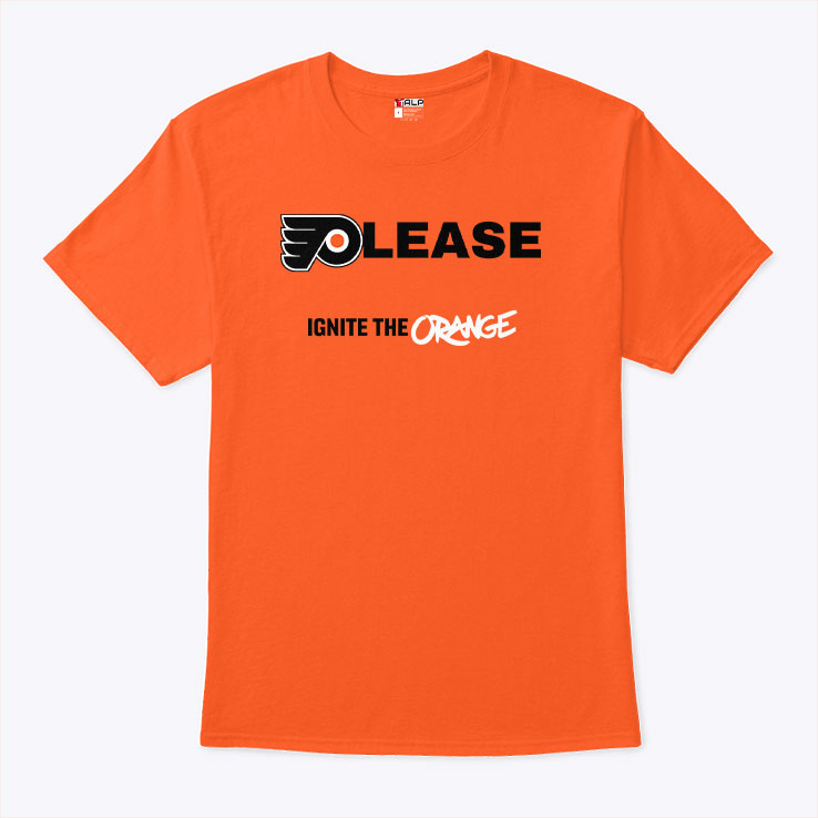 Please Ignite The Orange Philadelphia Flyers T Shirt