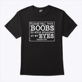 Please Tell Your Boobs To Stop Staring At My Eyes T Shirt