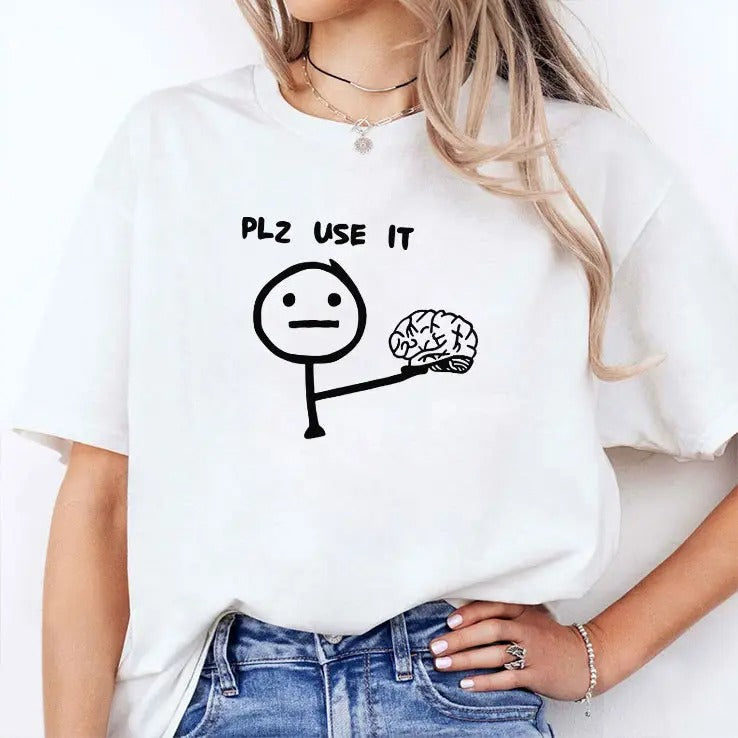 Plz Use It Brain T Shirt