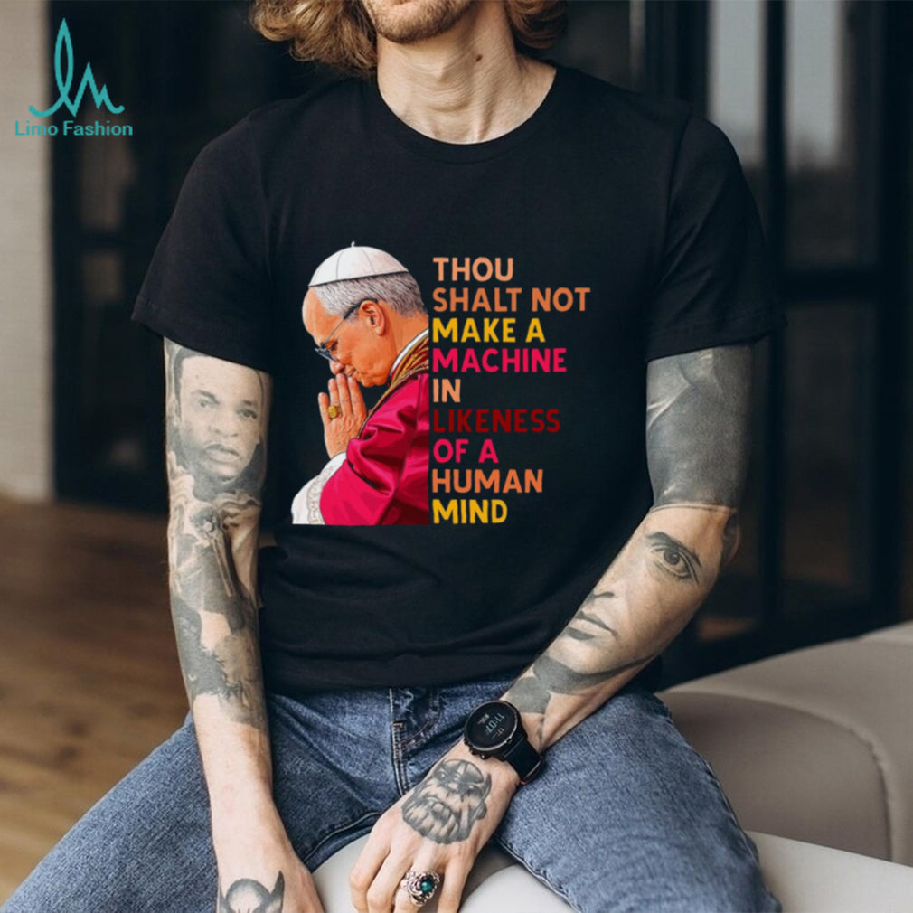 Pope Anti AI Technology Quote Religious Philosophical T Shirt
