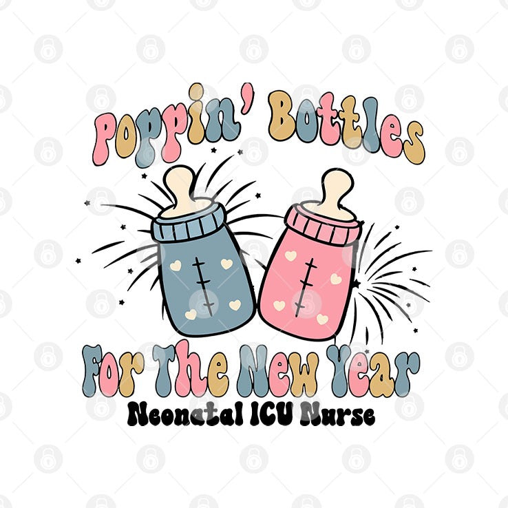 Poppin’ Bottles For The New Year Neonatal ICU Nurse T Shirt