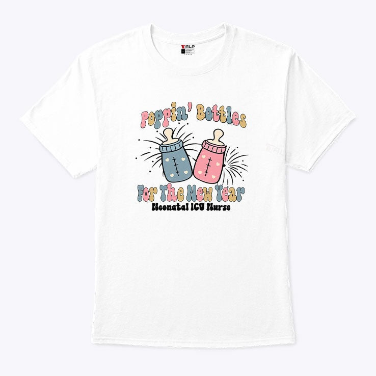 Poppin’ Bottles For The New Year Neonatal ICU Nurse T Shirt