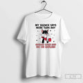 Cat My Silence Says More Than Any Apology Could Ever Fix Explain T-Shirts
