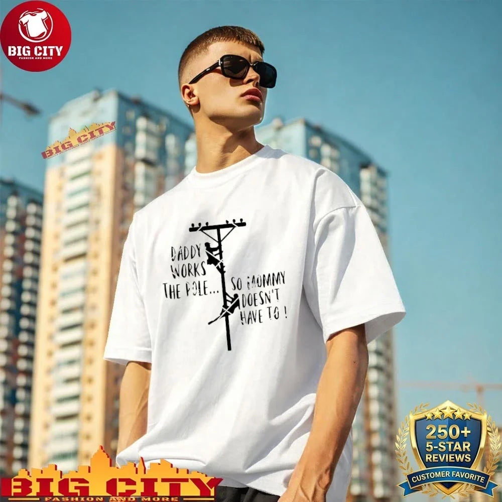 Premium Daddy Works The Pole So Mommy Doesn’t Have To Electrician shirt