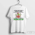Grinch I Actually Dont Need Control My Anger Everyone Around Me Needs T-Shirts