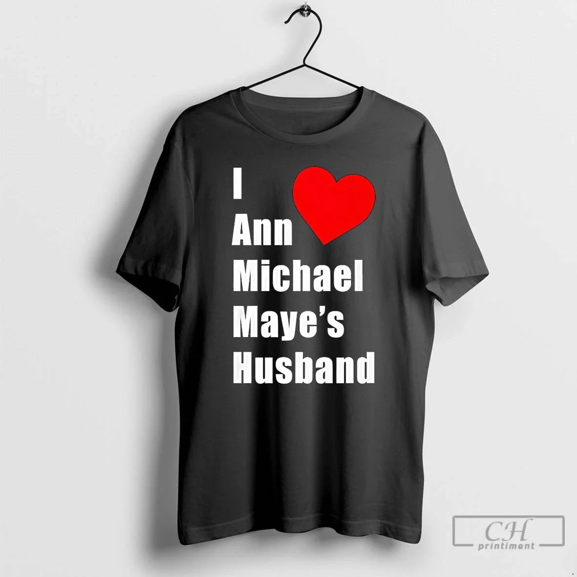 I Love Heart Ann Michael Maye Husband T-Shirts