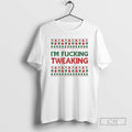 Im Fucking Tweaking Ugly Shirt T-Shirts