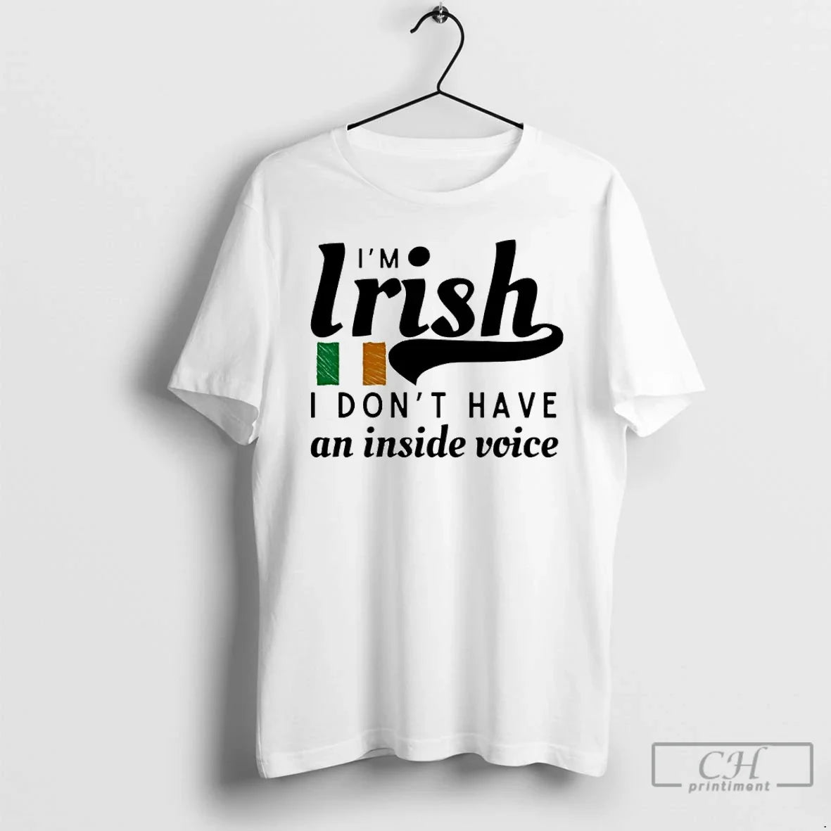 Im Irish I Dont Have Inside Voice T-Shirts