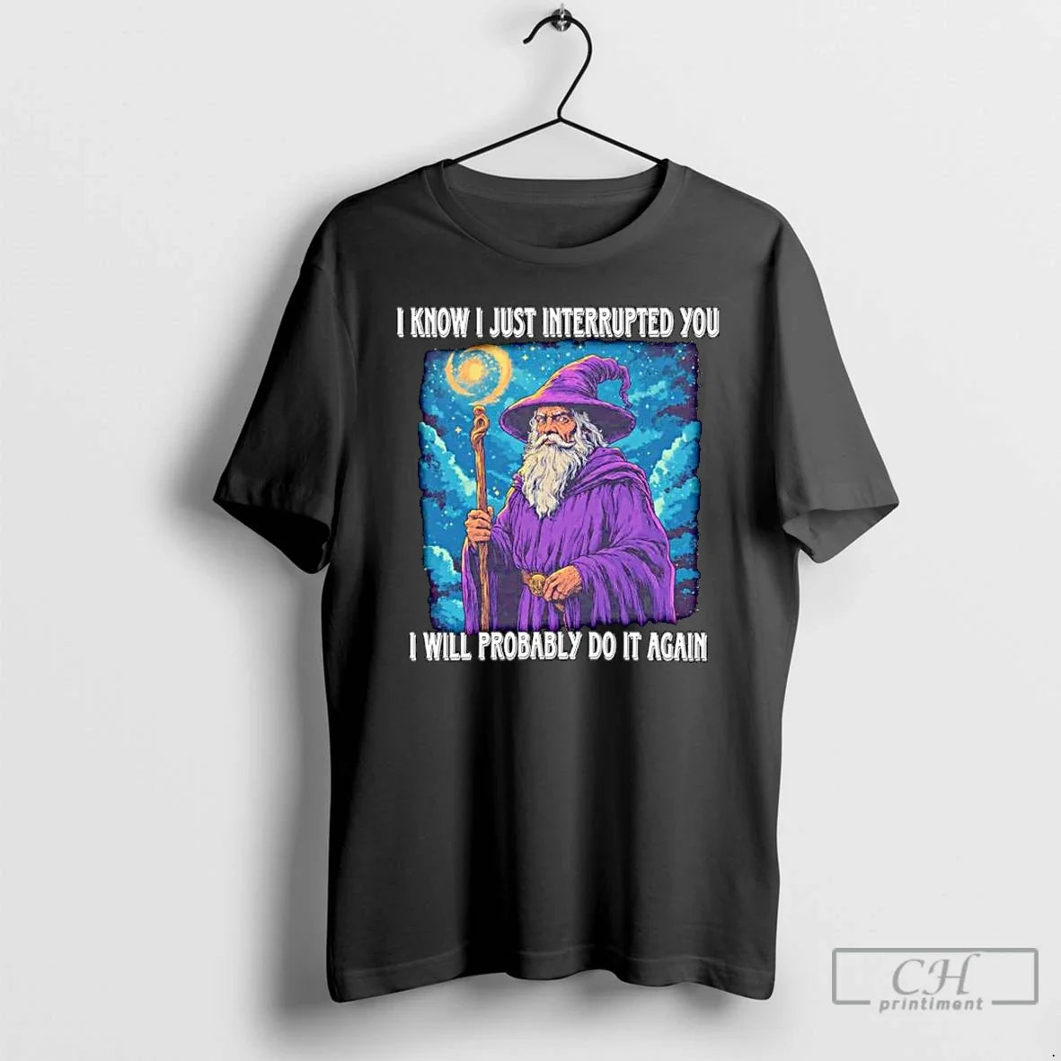 Wizard I Know I Just Interrupted You I Will Probably Do Again Ornaments T-Shirts