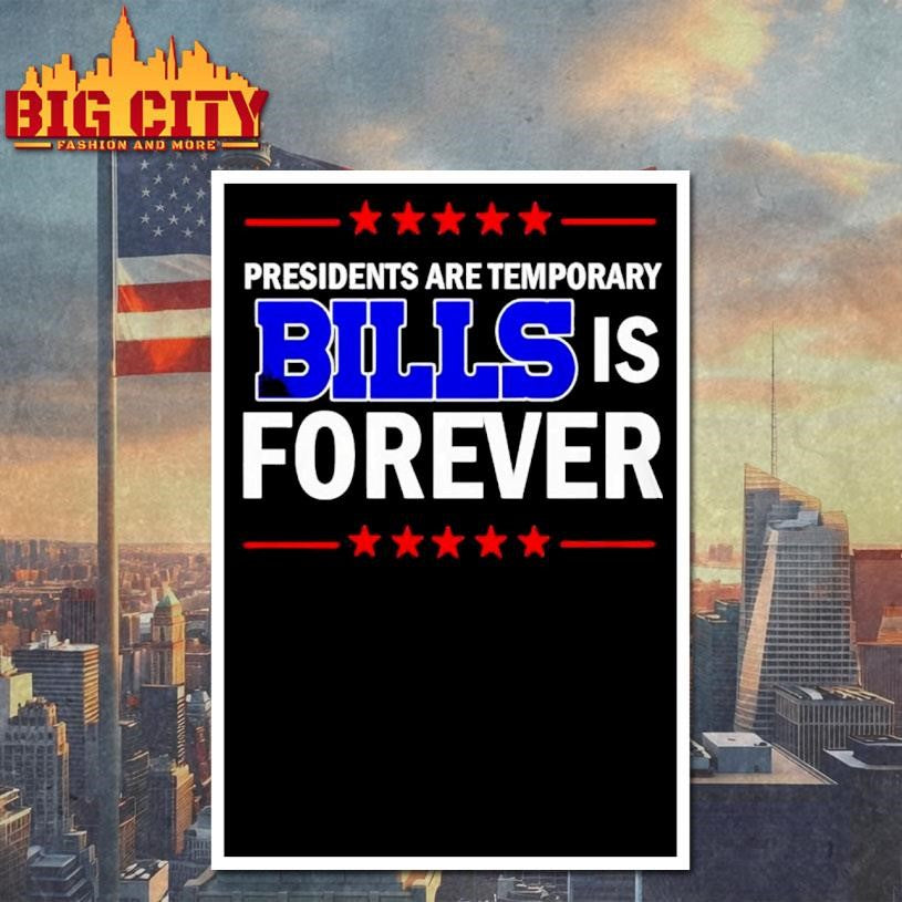 Presidents Are Temporary Bills Is Forever Shirt