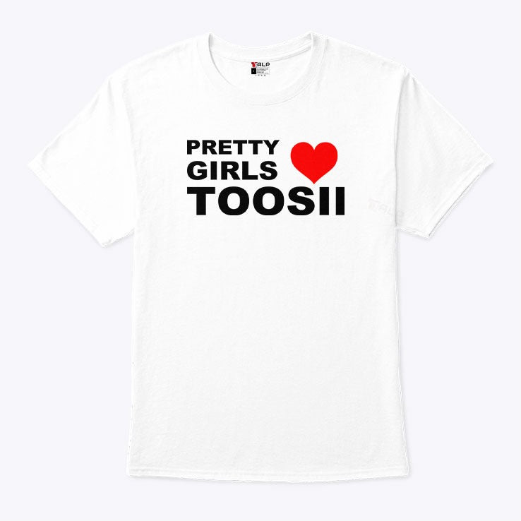 Pretty Girls Love Toosii T Shirt