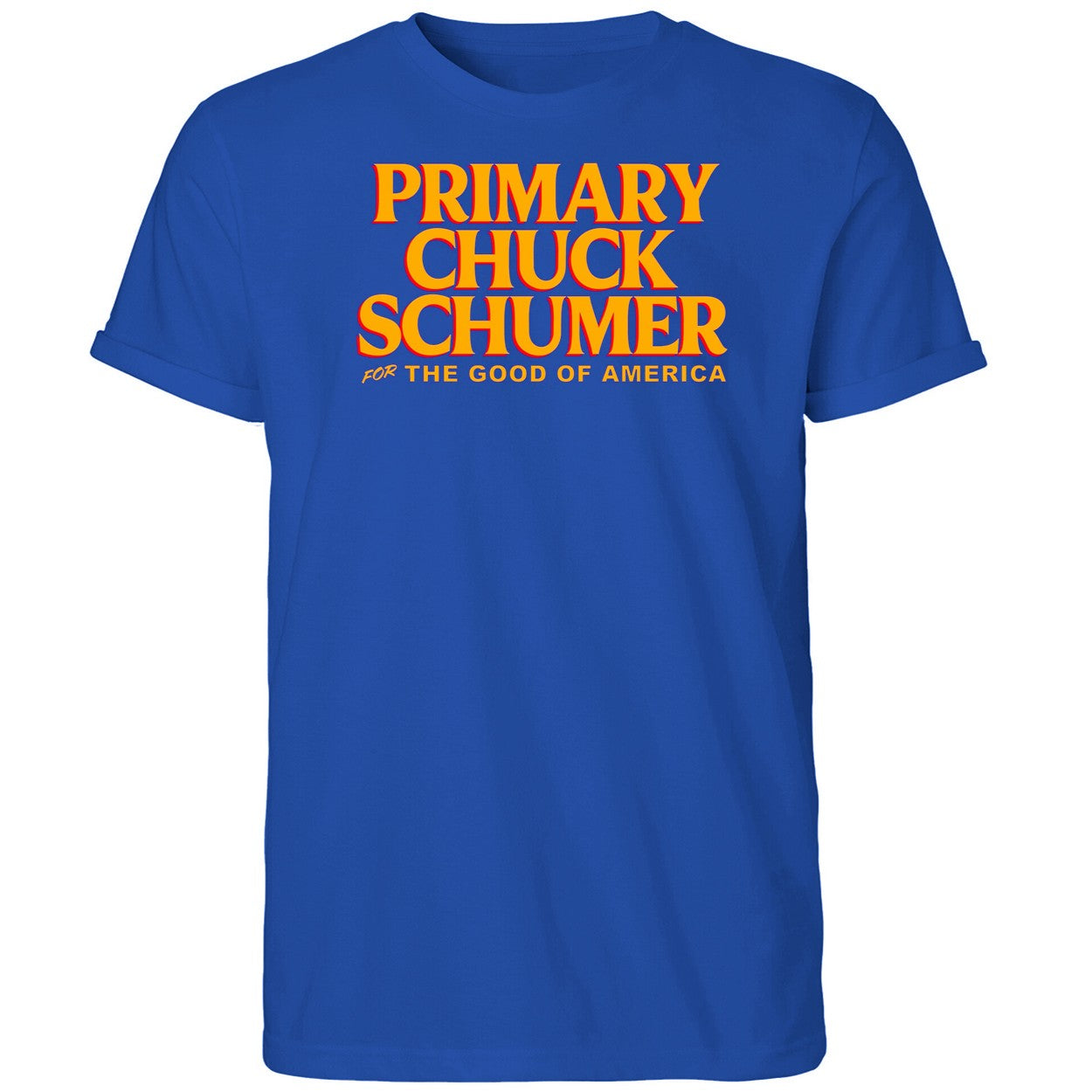 Primary Chuck Schumer For The Good Of America Shirt