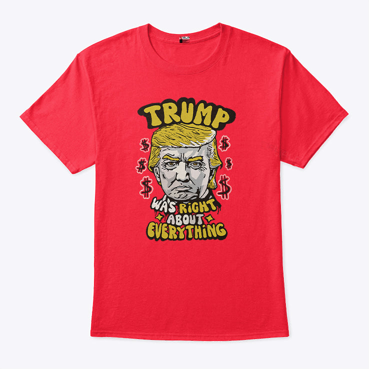 Pro Donald Trump Trump Was Right About Everything T Shirt