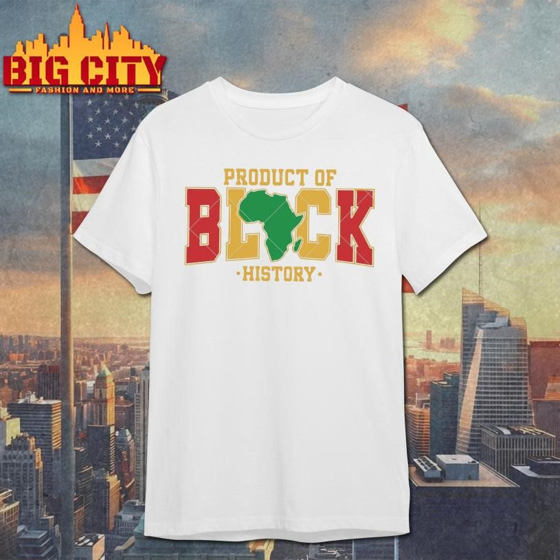 Product of Black History Shirt