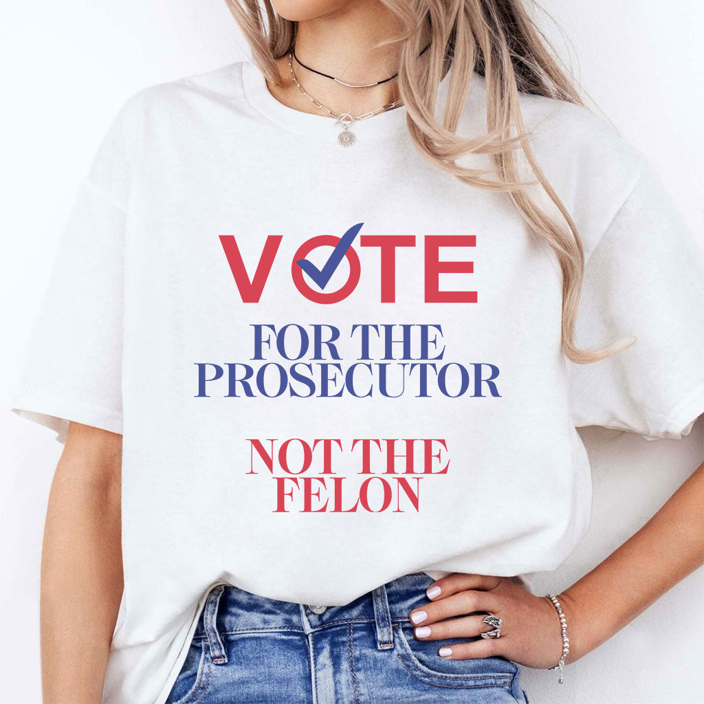 Prosecutor Vs Felon Vote Shirt