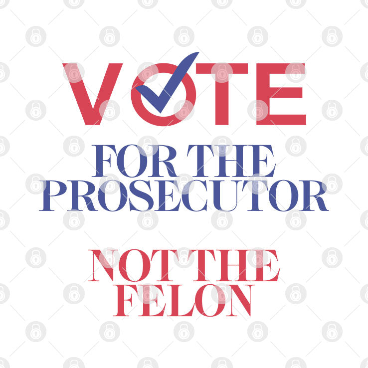 Prosecutor Vs Felon Vote Shirt