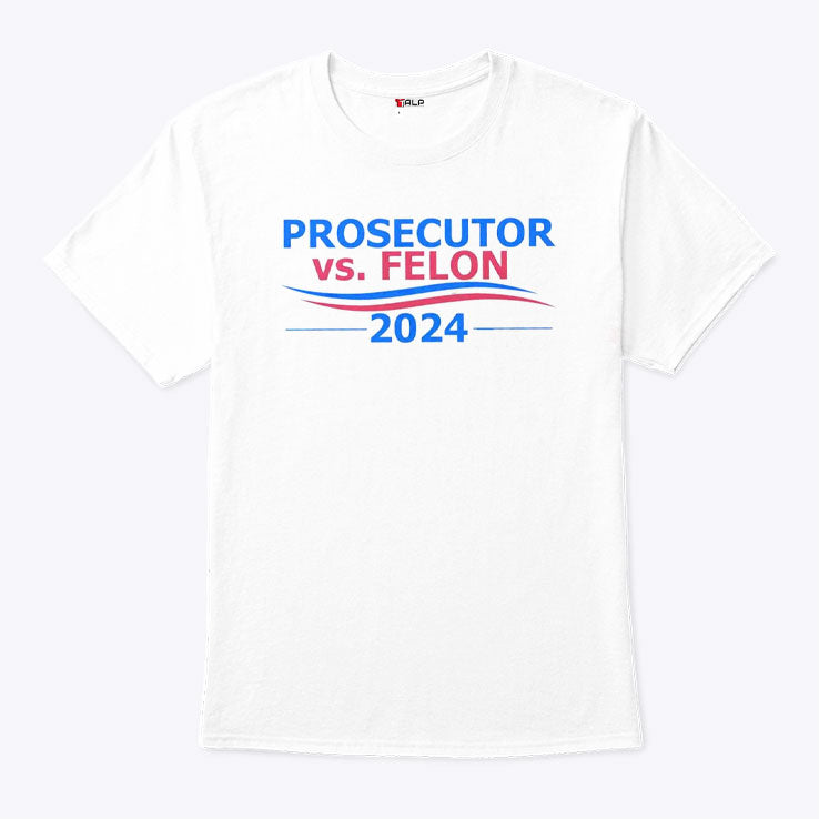 Prosecutor vs Felon 2024 Shirt
