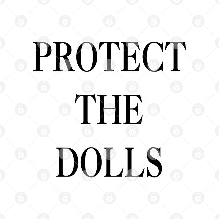 Protect The Dolls T Shirt