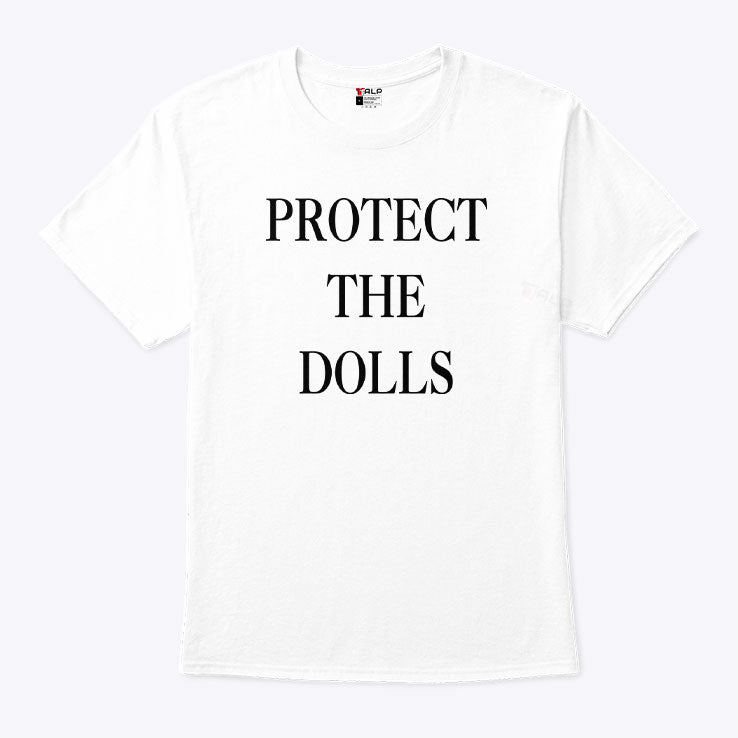 Protect The Dolls T Shirt