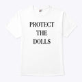 Protect The Dolls T Shirt