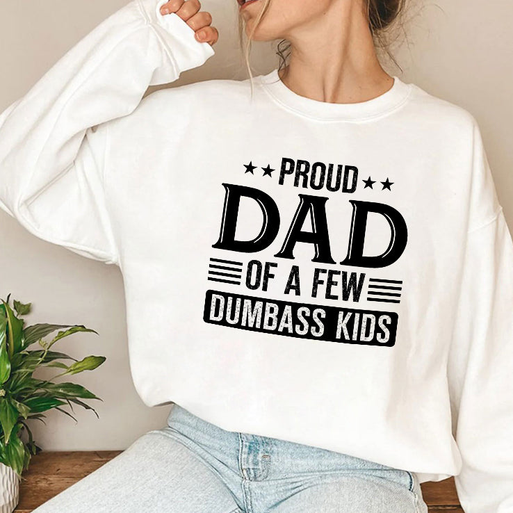 Proud Dad Of A Few Dumbass Kids T Shirt