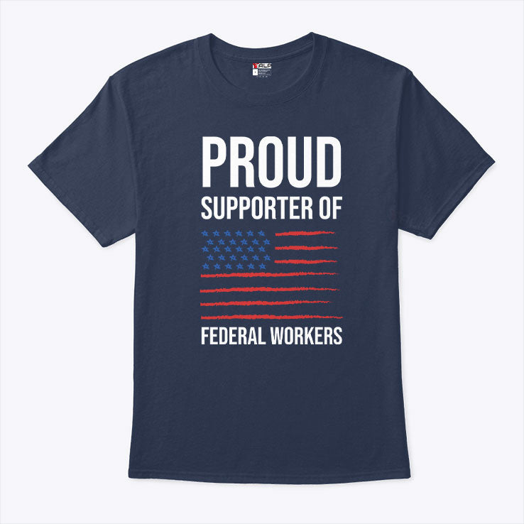 Proud Supporter Of Federal Workers T Shirt