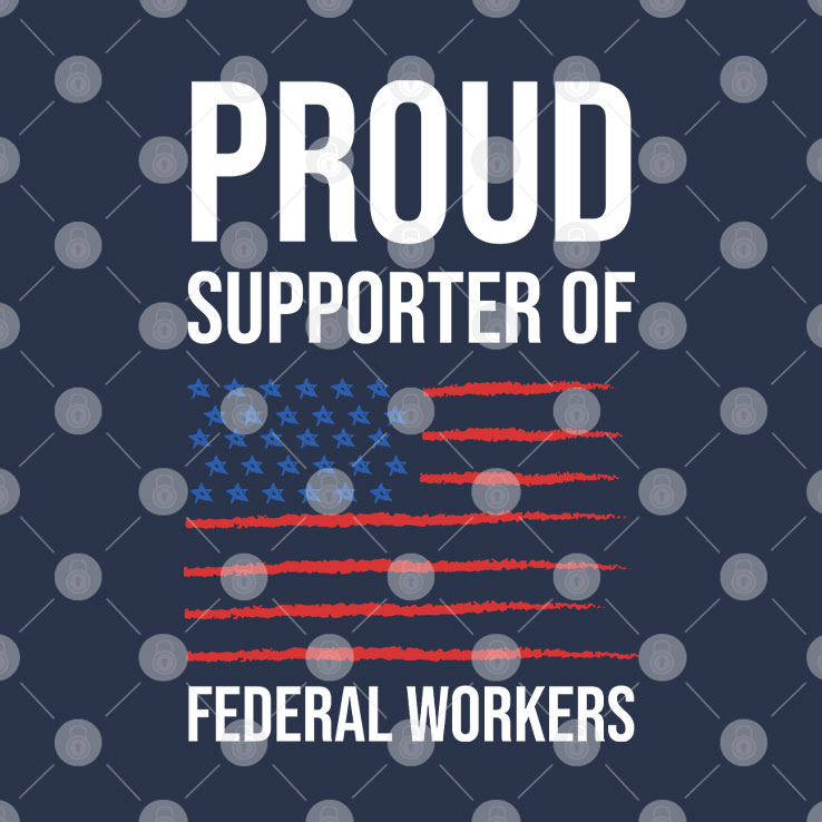 Proud Supporter Of Federal Workers T Shirt
