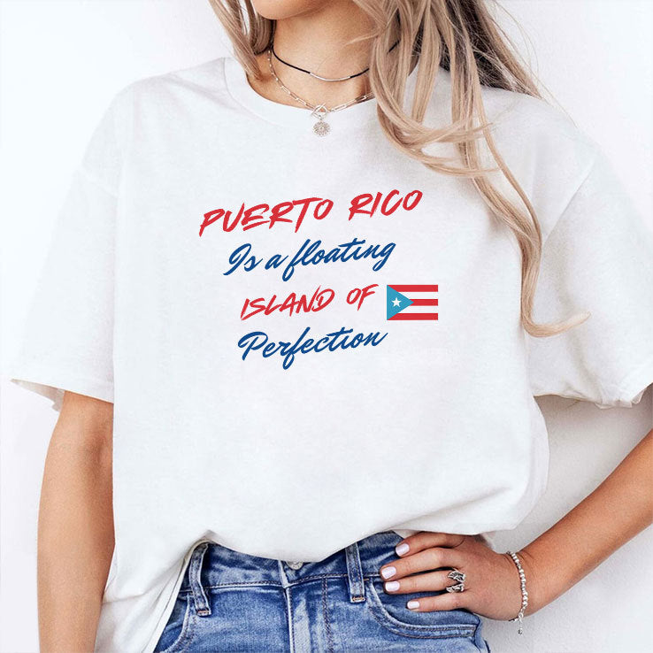 Puerto Rico Is A Floating Island Of Perfection T Shirt