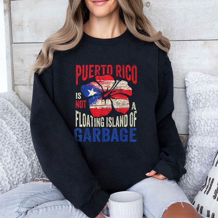 Puerto Rico Is Not A Floating Island Of Garbage Shirt