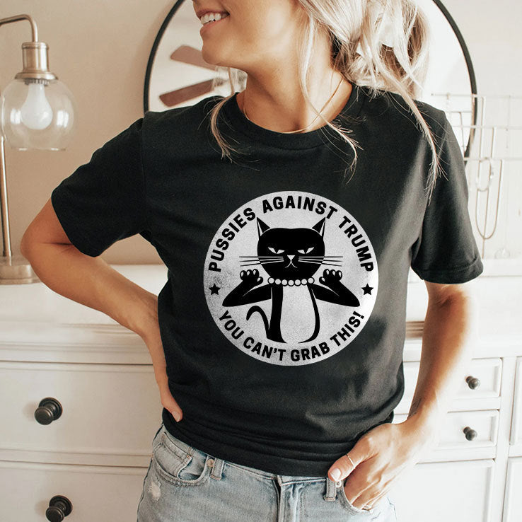 Pussies Against Trump You Can’t Grab This Shirt