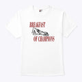Pussy Breakfast Of Champions T Shirt