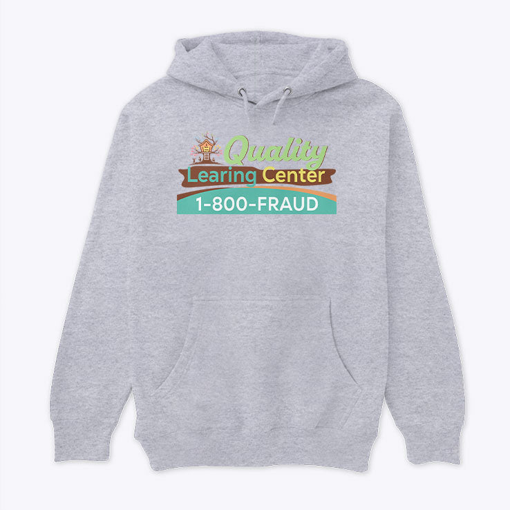 Quality Learning Center 1-800-Fraud Hoodie