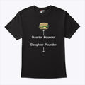 Quarter Pounder Daughter Pounder T Shirt