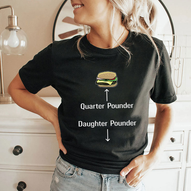 Quarter Pounder Daughter Pounder T Shirt