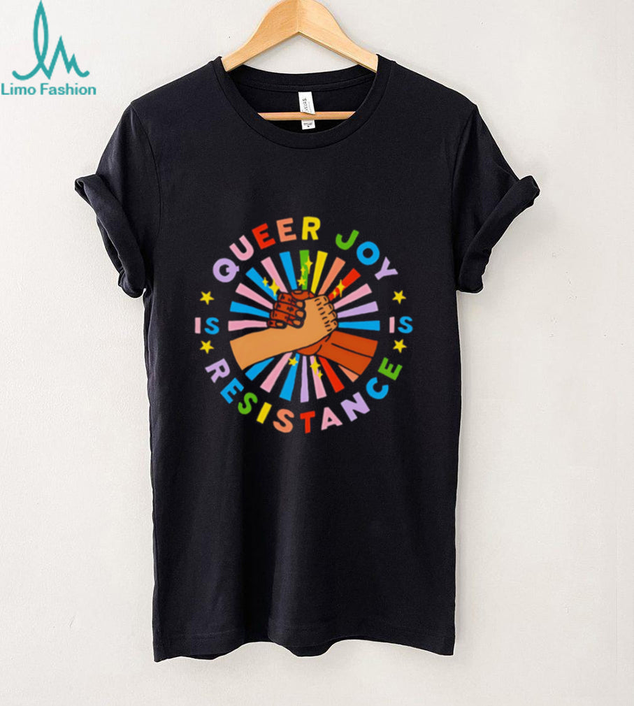 Queer Joy Is Resistance Pride shirt