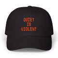 Quiet Is Violent Hat